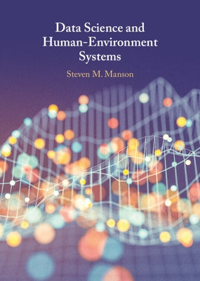 Data Science and Human-Environment Systems by Manson, Steven M.