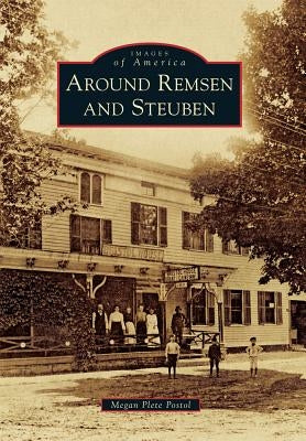 Around Remsen and Steuben by Postol, Megan Plete