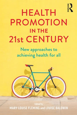 Health Promotion in the 21st Century: New Approaches to Achieving Health for All by Fleming, Mary-Louise