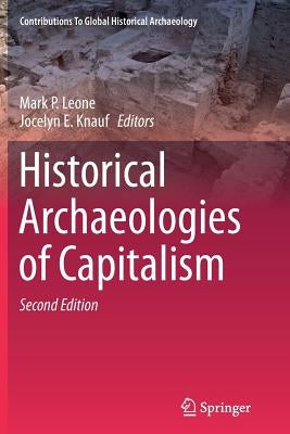 Historical Archaeologies of Capitalism by Leone, Mark P.