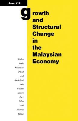 Growth and Structural Change in the Malaysian Economy by Jomo, Kwame Sundaram