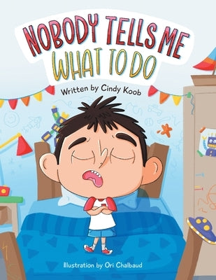 Nobody Tells Me What to Do by Koob, Cindy