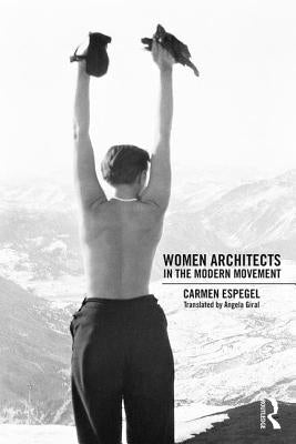 Women Architects in the Modern Movement by Espegel, Carmen