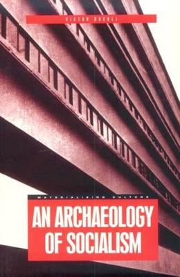 An Archaeology of Socialism by Buchli, Victor