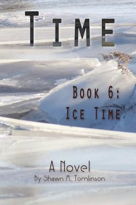 Time Book 6: Ice Time by Tomlinson, Shawn M.