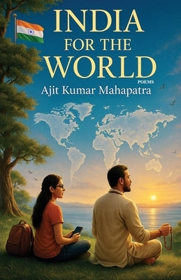 India for the World by Mahapatra, Ajit Kumar