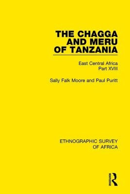 The Chagga and Meru of Tanzania: East Central Africa Part XVIII by Moore, Sally Falk