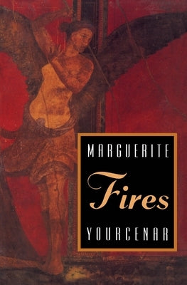 Fires by Yourcenar, Marguerite