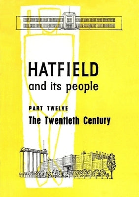 Hatfield and Its People: Part 12: The Twentieth Century by Wea Hatfield Branch