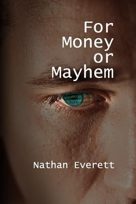 For Money or Mayhem by Everett, Nathan