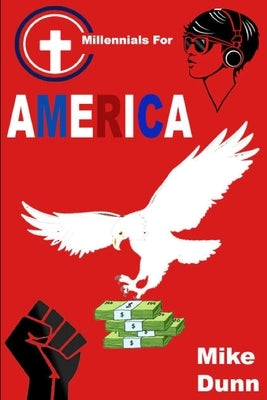 Millennials for America by Dunn, Mike
