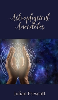 Astrophysical Anecdotes by Prescott, Julian