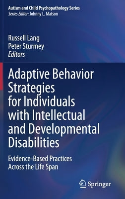 Adaptive Behavior Strategies for Individuals with Intellectual and Developmental Disabilities: Evidence-Based Practices Across the Life Span by Lang, Russell