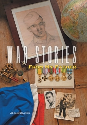 War Stories from My Father by Lahlali, Abdellatif