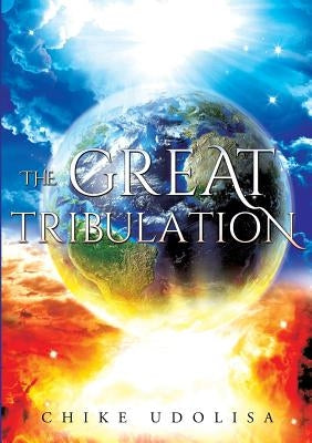 The Great Tribulation by Udolisa, Chike