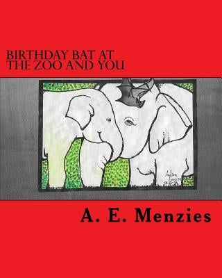 Birthday Bat at the Zoo and You by Menzies, A. E.