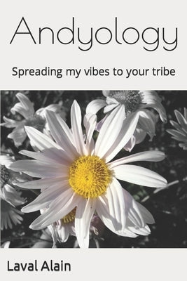 Andyology: Spreading my vibes to your tribe by Alain, L. a.