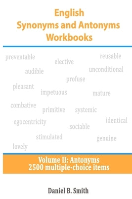 English Synonyms and Antonyms Workbooks: Volume II: Antonyms by Smith, Daniel B.
