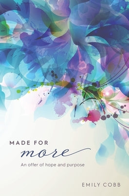 Made for More: An offer of hope and purpose by Cobb, Emily