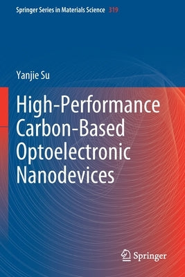 High-Performance Carbon-Based Optoelectronic Nanodevices by Su, Yanjie