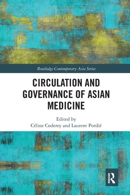 Circulation and Governance of Asian Medicine by Coderey, Céline