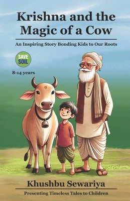 Krishna And the Magic of a Cow: An Inspiring Story Bonding Kids to Our Roots by Sewariya, Khushbu