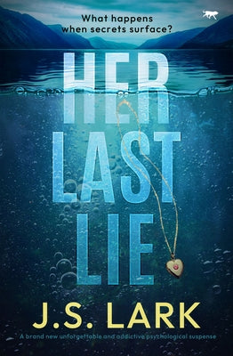Her Last Lie: A brand new unforgettable and addictive psychological suspense by Lark, J. S.