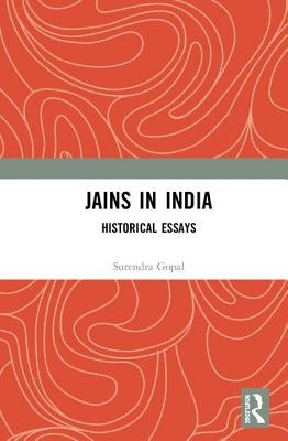 Jains in India: Historical Essays by Gopal, Surendra