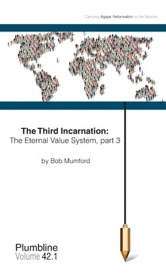 The Third Incarnation: The Eternal Value System, part 3 by Mumford, Bob