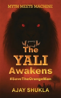 The YALI Awakens: #SaveTheOrangeMan by Shukla, Ajay