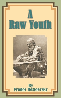 A Raw Youth by Dostoevsky, Fyodor M.