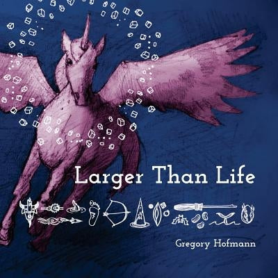 Larger Than Life by Hofmann, Gregory