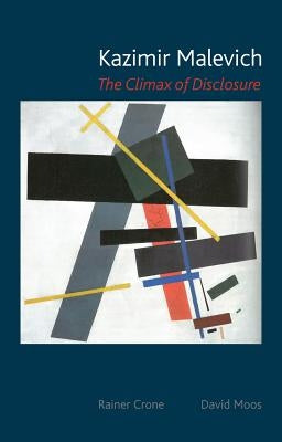 Kazimir Malevich: The Climax of Disclosure by Crone, Rainer
