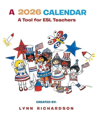A 2026 Calendar: A Tool for ESL Teachers by Richardson, Lynn