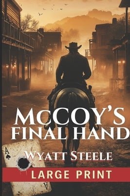 McCoy's Final Hand - LARGE PRINT Western: Gritty Adventure Western by Steele, Wyatt