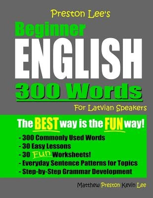 Preston Lee's Beginner English 300 Words For Latvian Speakers by Preston, Matthew