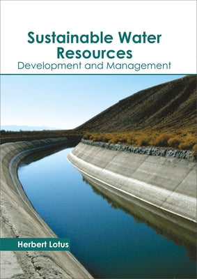 Sustainable Water Resources: Development and Management by Lotus, Herbert