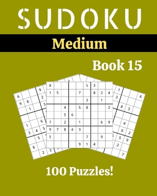 Sudoku Medium Book 15: 100 Sudoku for Adults - Large Print - Medium Difficulty - Solutions at the End - 8'' x 10'' by Picard, Stella