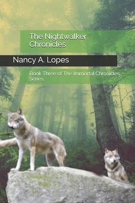 The Nightwalker Chronicles: Book Three of The Immortal Chronicles Series by Lopes, Nancy a.