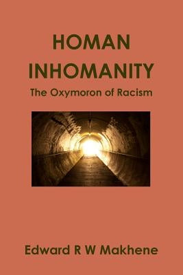 Homan Inhomanity by Makhene, Edward