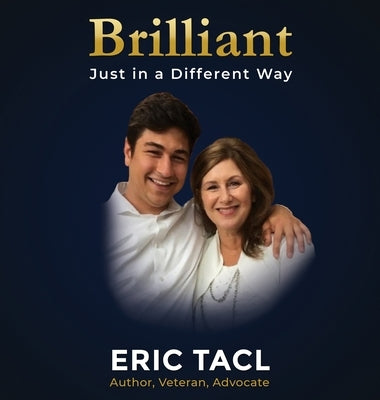 Brilliant, Just in a Different Way: For every kid who thinks differently by Tacl, Eric