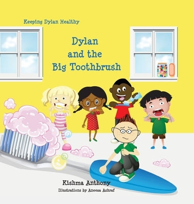 Dylan and the Big Toothbrush by Anthony, Kishma