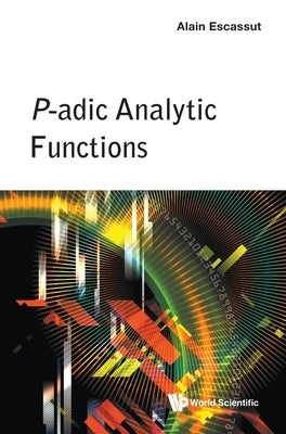P-Adic Analytic Functions by Escassut Alain