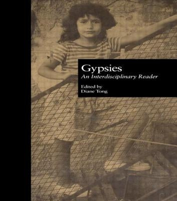 Gypsies: An Interdisciplinary Reader by Tong, Diane
