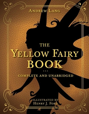 The Yellow Fairy Book: Complete and Unabridged by Lang, Andrew