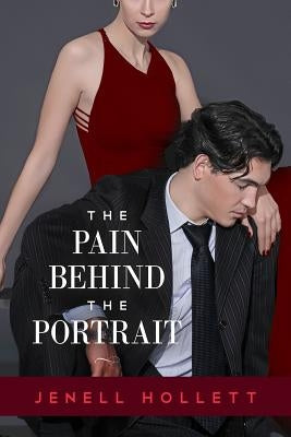 The Pain Behind The Portrait by Hollett, Jenell