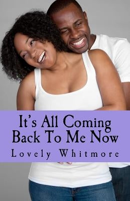 It's All Coming Back To ME NOW by Whitmore, Lovely