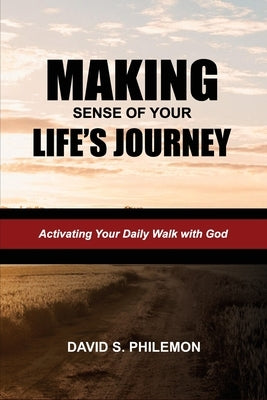 Making Sense of Your Life's Journey by Philemon, David