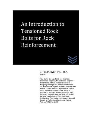 An Introduction to Tensioned Rock Bolts for Rock Reinforcement by Guyer, J. Paul