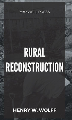 Rural Reconstruction by Wolff, Henry W.